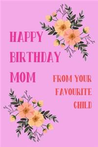Happy Birthday Mom, from Your Favourite Child