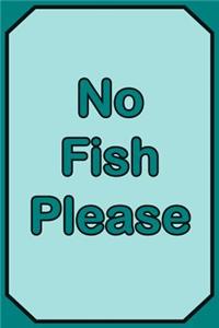 No Fish Please