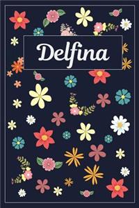 Delfina: Lined Writing Notebook with Personalized Name 120 Pages 6x9 Flowers