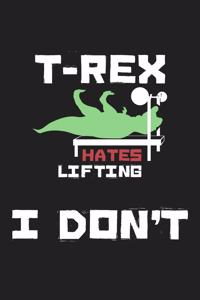 T-Rex Hates Lifting I Don't