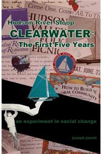 Hudson River Sloop CLEARWATER - The First Five Years