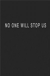 No One Will Stop Us