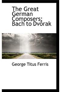 The Great German Composers