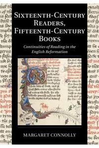 Sixteenth-Century Readers, Fifteenth-Century Books