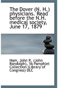 The Dover (N. H.) Physicians. Read Before the N.H. Medical Society, June 17, 1879