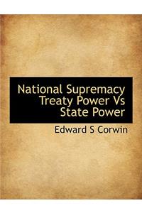 National Supremacy Treaty Power Vs State Power