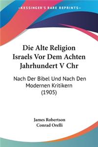 Die Alte Religion Israels Vor Dem Achten Jahrhundert V Chr