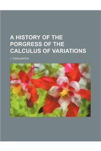 A History of the Porgress of the Calculus of Variations