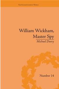 William Wickham, Master Spy