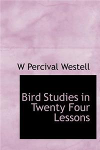 Bird Studies in Twenty Four Lessons