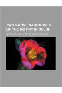 Two Native Narratives of the Mutiny in Delhi
