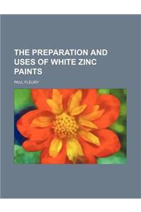 The Preparation and Uses of White Zinc Paints