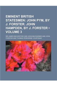 Eminent British Statesmen (Volume 3); John Pym, by J. Forster. John Hampden, by J. Forster