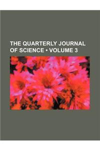 The Quarterly Journal of Science (Volume 3)