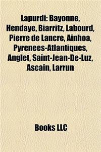 Lapurdi: Bayonne, Hendaye, Biarritz, Labourd, Pierre de Lancre, Ainhoa, Pyrenees-Atlantiques, Anglet, Saint-Jean-de-Luz, Ascain
