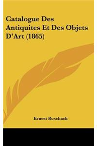 Catalogue Des Antiquites Et Des Objets D'Art (1865)
