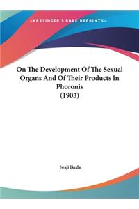 On the Development of the Sexual Organs and of Their Products in Phoronis (1903)