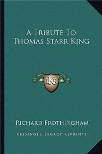 A Tribute To Thomas Starr King
