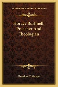 Horace Bushnell, Preacher And Theologian