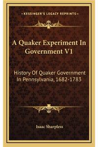 A Quaker Experiment In Government V1