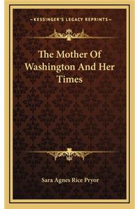 Mother Of Washington And Her Times