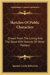 Sketches of Public Characters