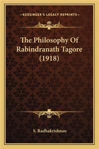 Philosophy of Rabindranath Tagore (1918) the Philosophy of Rabindranath Tagore (1918)