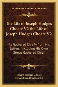 Life of Joseph Hodges Choate V2 the Life of Joseph Hodges Choate V2