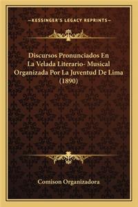 Discursos Pronunciados En La Velada Literario- Musical Organizada Por La Juventud De Lima (1890)