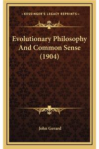 Evolutionary Philosophy and Common Sense (1904)