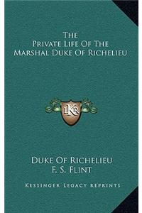 Private Life Of The Marshal Duke Of Richelieu