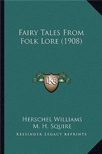 Fairy Tales from Folk Lore (1908)