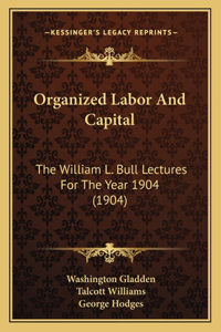 Organized Labor and Capital