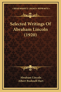 Selected Writings Of Abraham Lincoln (1920)