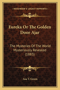 Eureka Or The Golden Door Ajar