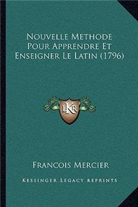 Nouvelle Methode Pour Apprendre Et Enseigner Le Latin (1796)