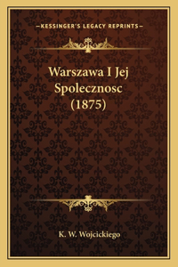 Warszawa I Jej Spolecznosc (1875)