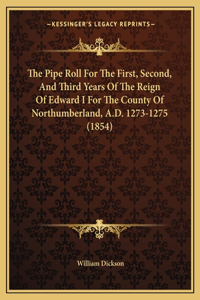 Pipe Roll For The First, Second, And Third Years Of The Reign Of Edward I For The County Of Northumberland, A.D. 1273-1275 (1854)
