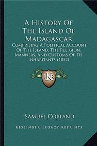 A History Of The Island Of Madagascar