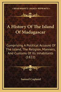 A History Of The Island Of Madagascar
