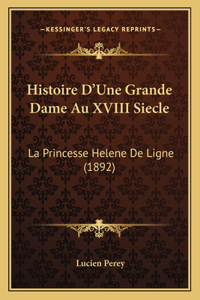 Histoire D'Une Grande Dame Au XVIII Siecle