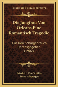 Die Jungfrau Von Orleans, Eine Romantisch Tragodie