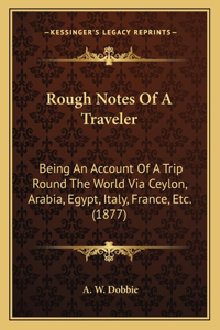 Rough Notes Of A Traveler