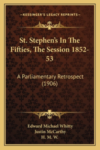 St. Stephen's In The Fifties, The Session 1852-53