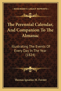 The Perennial Calendar, And Companion To The Almanac