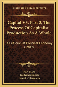 Capital V3, Part 2, The Process Of Capitalist Production As A Whole