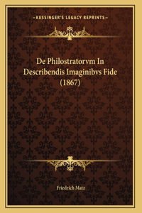 De Philostratorvm In Describendis Imaginibvs Fide (1867)