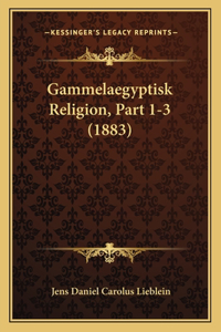Gammelaegyptisk Religion, Part 1-3 (1883)