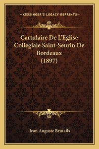 Cartulaire De L'Eglise Collegiale Saint-Seurin De Bordeaux (1897)