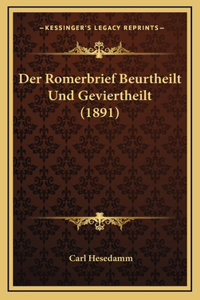 Der Romerbrief Beurtheilt Und Geviertheilt (1891)